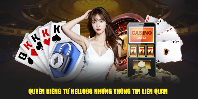 Quyền riêng tư Hello88 những thông tin liên quan 