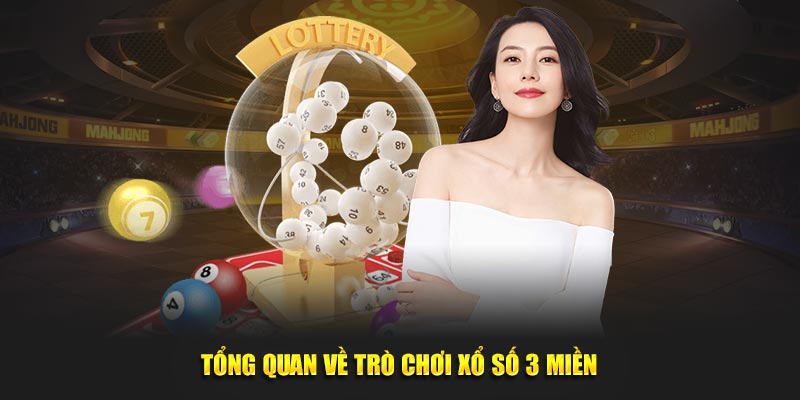 Tổng quan thông tin về trò chơi xổ số 3 miền