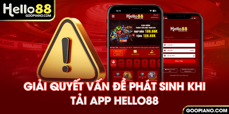 Giải quyết vấn đề phát sinh khi tải app Hello88