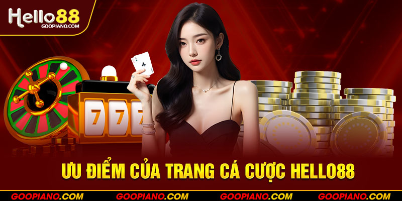 Ưu điểm của trang cá cược hello88